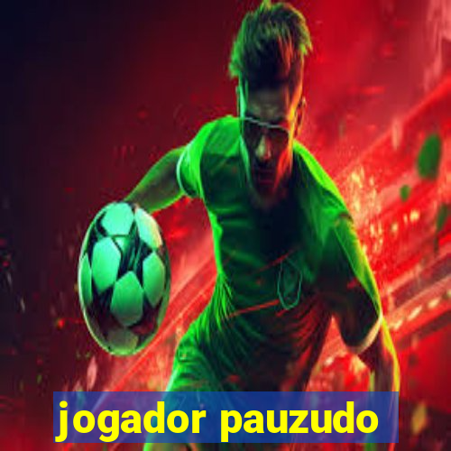 jogador pauzudo